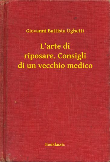L'arte di riposare. Consigli di un vecchio medico
