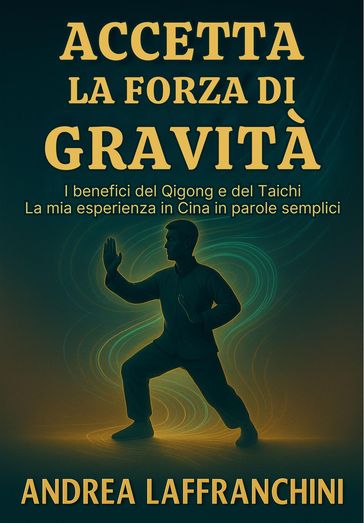 Accetta La Forza Di Gravità: I benefici del Qigong e del Taichi