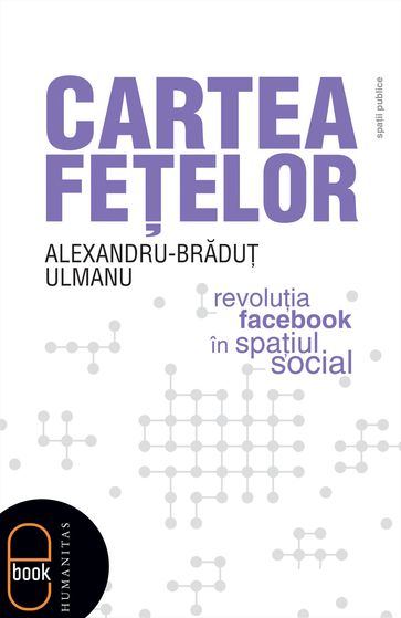 Cartea feelor. Revoluia Facebook în spaiul social