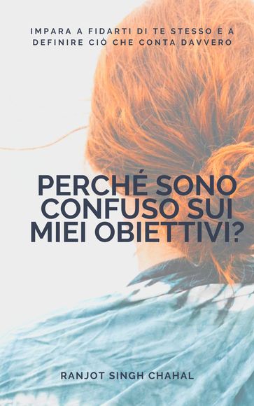 Perché sono confuso sui miei obiettivi?