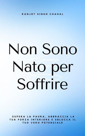 Non Sono Nato per Soffrire