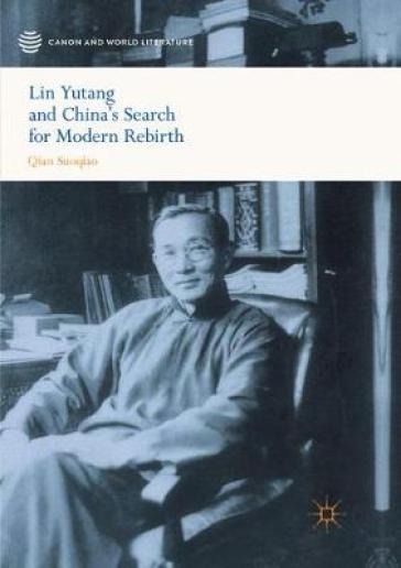Lin Yutang and China¿s Search for Modern Rebirth