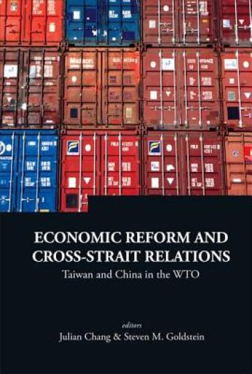 Economic Reform And Cross-strait Relations: Taiwan And China In The Wto