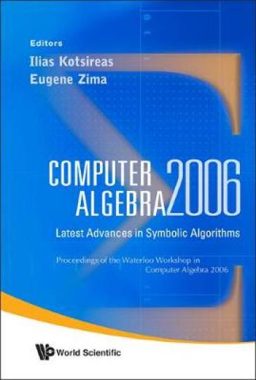 Computer Algebra 2006: Latest Advances In Symbolic Algorithms - Proceedings Of The Waterloo Workshop