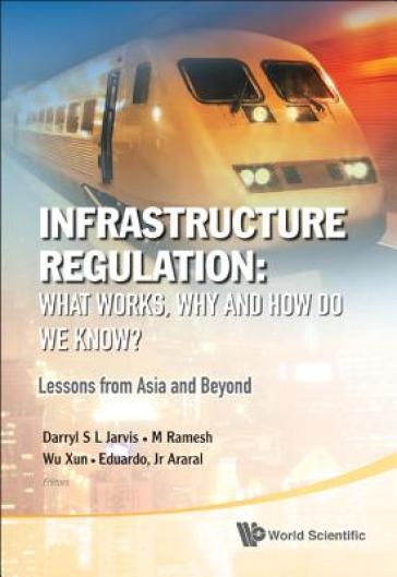Infrastructure Regulation: What Works, Why And How Do We Know? Lessons From Asia And Beyond