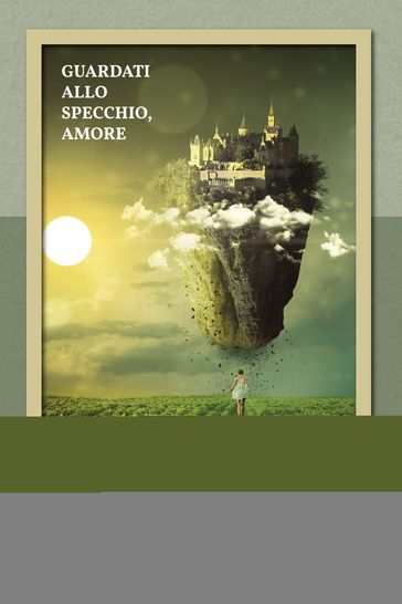 Guardati allo specchio, amore