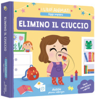 ELIMINO IL CIUCCIO. EDIZ. A COLORI