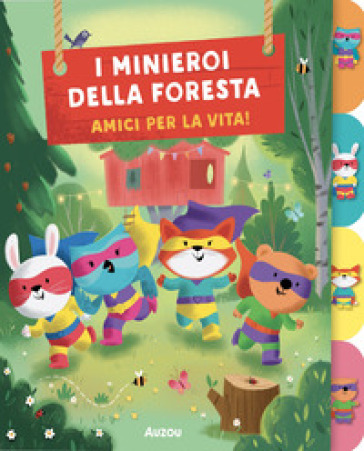 I I minieroi della foresta. Amici per la vita. I primi albi. Ediz. a colori