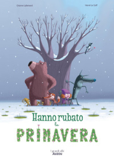 Hanno rubato la primavera. Ediz. a colori