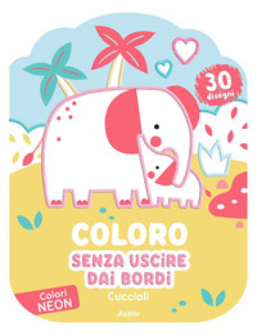 Cuccioli. Coloro senza uscire dai bordi. Ediz. illustrata