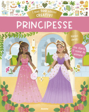 Principesse. I miei 500 adesivi creativi. Ediz. a colori