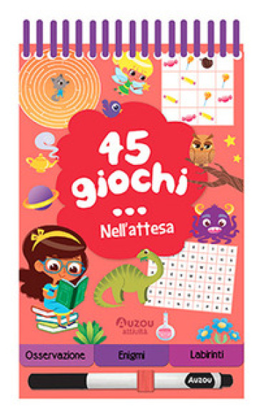 45 giochi... nell'attesa. Ediz. a colori. Ediz. a spirale. Con pennarello cancellabile