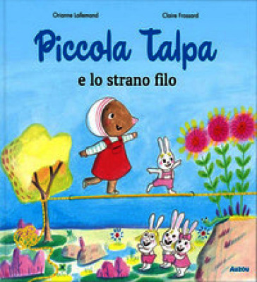 Piccola Talpa e lo strano filo. Ediz. a colori