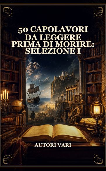 50 Capolavori da Leggere Prima di Morire: Selezione I