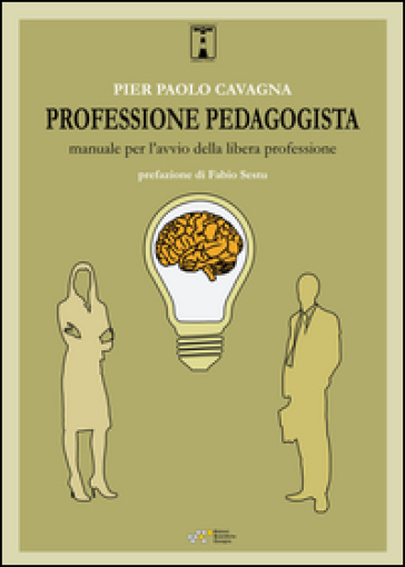 Professione Pedagogista. Manuale Per L'avvio Della Libera Professione