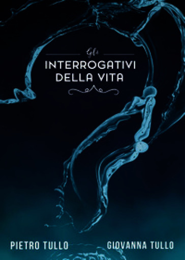 Gli interrogativi della vita