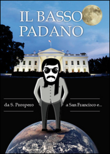 Il basso padano. Da S. Prospero a San Francisco e...