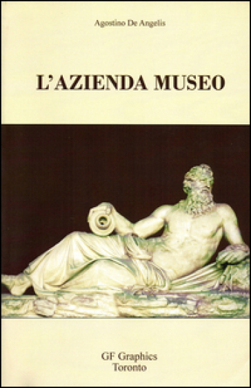 L'azienda Museo. Verso Una Gestione Manageriale Dei Musei