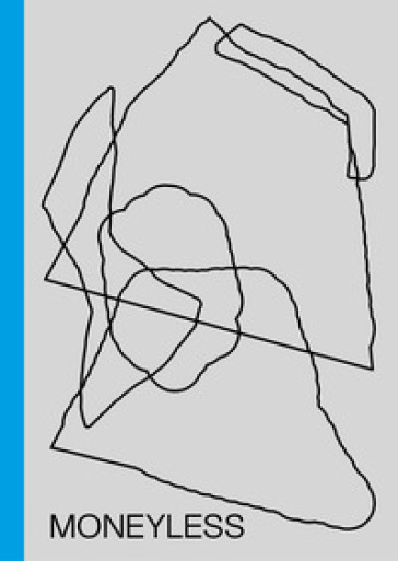 Moneyless. L'alchimista Geometrico Dell'arte Urbana. Ediz. Illustrata