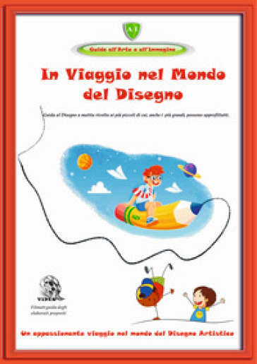 In viaggio nel mondo del disegno. Un appassionante viaggio nel mondo del disegno artistico. Con DVD video