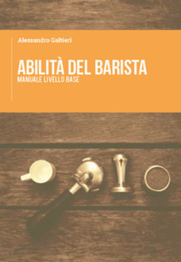 AbilitÀ Del Barista: Manuale Livello Base