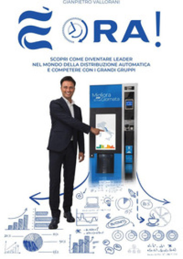 È Ora. Scopri Come Diventare Leader Nel Mondo Della Distribuzione Automatica E Competere Con I Grandi Gruppi-image