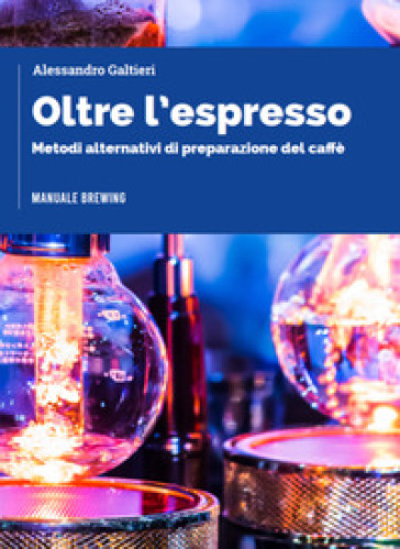 Oltre L'espresso: Metodi Alternativi Di Preparazione Del Caffè