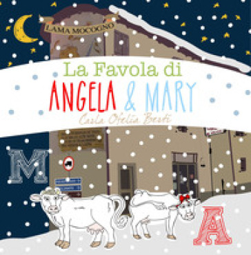 La favola di Angela &amp; Mary. Ediz. illustrata
