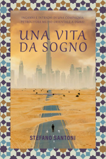 Una Vita Da Sogno: Illusioni E Intrighi Di Una Compagnia Di Petrolio Medio Orientale A Dubai. Una Novella Semi Seria.-image