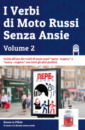 I Verbi Di Moto Russi Senza Ansie - Volume 2: Vol. 2