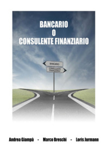 Bancario o consulente finanziario. Ediz. integrale