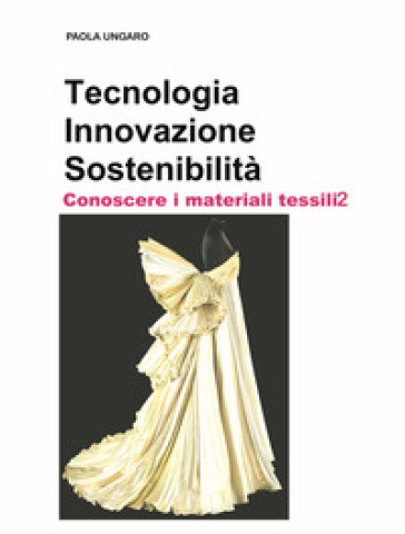 Tecnologia Innovazione Sostenibilità Conoscere I Materiali Tessili2: Vol. 2