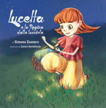 Lucetta e la regina delle lucciole. Ediz. a colori