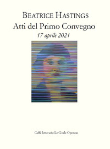 Beatrice Hastings. Atti del Primo Convegno