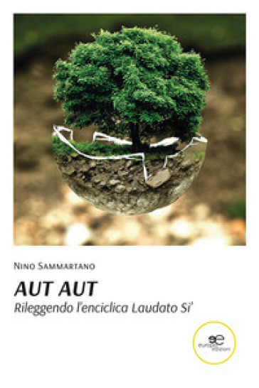 Aut Aut. Rileggendo L'enciclica Laudato Si'