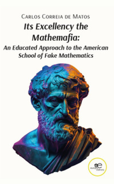 Its excellency the mathemafia. An educated approach to the american school of fake mathematics-0