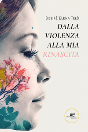 Dalla Violenza Alla Mia Rinascita