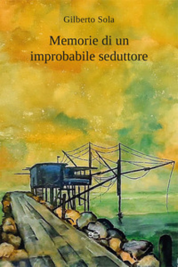 Memorie Di Un Improbabile Seduttore
