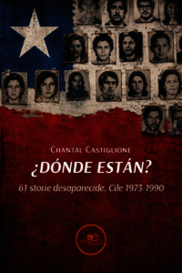 ¿Dónde están? 61 storie desaparecide. Cile 1973-1990