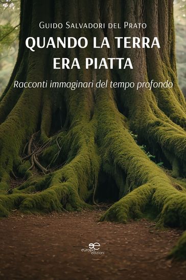 Quando la Terra era piatta. Racconti immaginari del tempo profondo