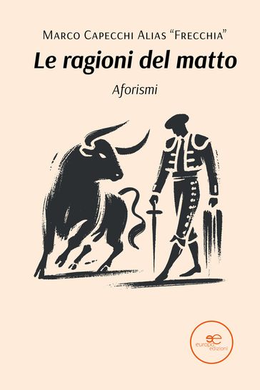 Le ragioni del matto. Aforismi