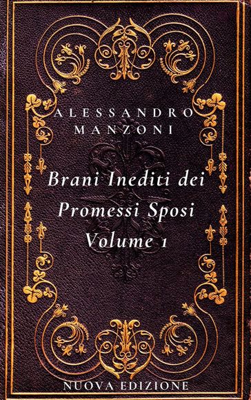 I Brani Inediti dei Promessi Sposi Volume 1