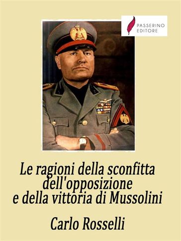 Le ragioni della sconfitta dell'opposizione e della vittoria di Mussolini
