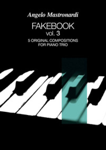 Fakebook. Vol. 3: 5 original compositions for piano trio