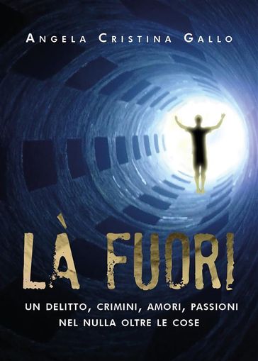 Là fuori - Un delitto, crimini, amori, passioni nel nulla oltre le cose