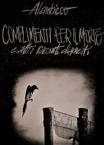 COMPLIMENTI PER IL MORTO e altri racconti disonesti