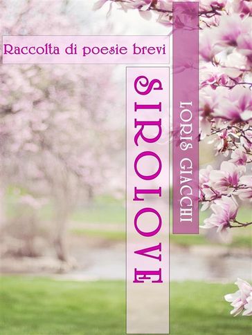 SIROLOVE. Raccolta di poesie brevi.
