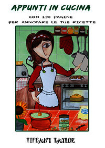 Appunti in cucina. Con 190 pagine per annotare le tue ricette