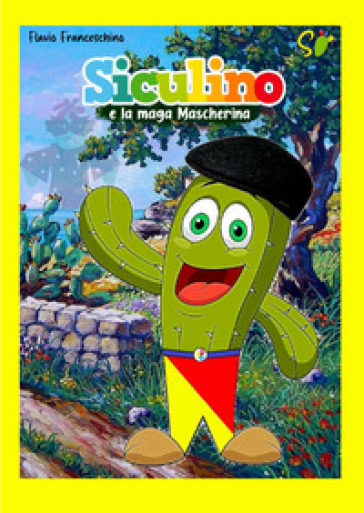 Siculino e la maga Mascherina. Ediz. illustrata