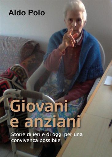 GIOVANI E ANZIANI - Storie di ieri e di oggi per una convivenza possibile